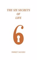 The Six Secrets of Life