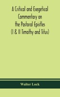 A critical and exegetical commentary on the Pastoral epistles (I & II Timothy and Titus)