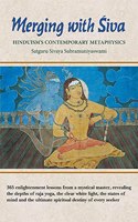 Merging with Siva: Hinduism's Contemporary Metaphysics: 365 enlightenment lessons from a mystical master, revealing the depths of raja yoga, the clear ... ultimate spiritual destiny of every seeker