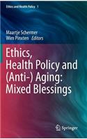 Ethics, Health Policy and (Anti-) Aging: Mixed Blessings