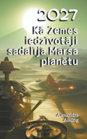 2027 Kā Zemes iedzīvotāji sadalīja Marsa planētu