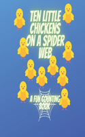 Ten Little Chickens On A Spider Web: A Fun Counting Book