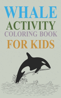 Whale Activity Coloring Book For Kids: Whale Coloring Book