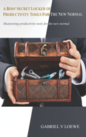 A Boss' Secret Locker of Productivity Tools for the New Normal