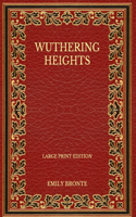 Wuthering Heights - Large Print Edition