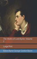 The Works of Lord Byron, Volume 2: Large Print
