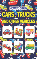 How to Draw Cars, Trucks and Other Vehicles