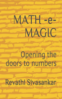 MATH -e- MAGIC - Opening the doors to numbers: Opening the doors to numbers