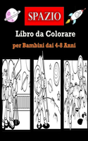 Spazio Libro da Colorare per Bambini dai 4-8 Anni: Fantastici Libri Da Colorare Bambini: Astronauti, pianeti, universo per bambini dai 4agli 8 anni, Libro di attività spaziali per bambini, alla scope