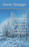 101 Questions and Answers on A Course in Miracles
