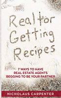 Realtor Getting Recipes - 7 Ways To Have Real Estate Agents Begging To Be Your Partner