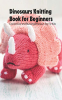 Dinosaurs Knitting Book for Beginners