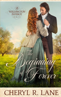 The Beginning of Forever: (3 The Wellington Patriot)