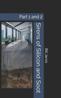 Sirens of Silicon and Soot: Part 1 and 2