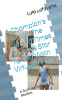 Champion's Melody; The Life and Times of Tennis Star Turned Violin Virtuoso 'Kaya'
