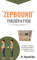 "Zepbound'' Tirzépatide: Le Guide Ultime de l'Injection Miracle Du Diabète Et de la Perte de Poids