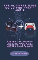 The ultimate guide for fnaf 1 and 2