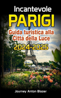 Incantevole PARIGI Guida turistica alla Città della Luce 2024-2025