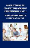 Guide d'étude du Project Management Professional (PMP): Votre chemin vers la certification PMP(Pmp Exam)