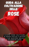 Guida alla Coltivazione delle Rose