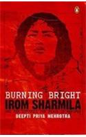 Burning Bright: Irom Sharmila and the Struggle for Peace in Manipur