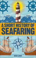 A Short History of Seafaring: (DK Short Histories)