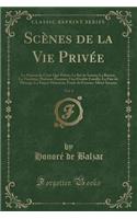 Scènes de la Vie Privée, Vol. 1: La Maison Du Chat-Qui-Pelote; Le Bal de Sceaux; La Bourse; La Vendetta; Madame Firmiani; Une Double Famille; La Paix Du Ménage; La Fausse Maîtresse;(French)