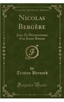 Nicolas BergÃ¨re: Joies Et DÃ©convenues d'Un Jeune Boxeur (Classic Reprint)