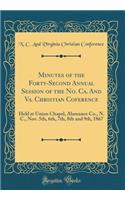 Minutes of the Forty-Second Annual Session of the No. CA. and Va. Christian Coference: Held at Union Chapel, Alamance Co., N. C., Nov. 5th, 6th, 7th, 8th and 9th, 1867 (Classic Reprint)