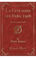 La CitÃ© Dans Les Fers, 1926: Roman Canadien InÃ©dit (Classic Reprint): Roman Canadien InÃ©dit (Classic Reprint)