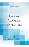 One of Canada's Explorers (Classic Reprint)