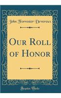 Our Roll of Honor (Classic Reprint)