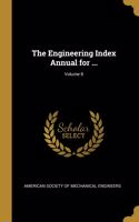The Engineering Index Annual for ...; Volume 8