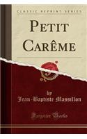 Petit Carème (Classic Reprint)