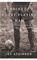 Memoirs of a Rugby-Playing Man: Guts, Glory, and Blood in the World's Greatest Game