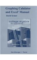 Graphing Calculator and Excel Manual for College Algebra in Context with Applications for the Managerial, Life, and Social Sciences