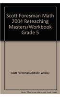 Scott Foresman Math 2004 Reteaching Masters/Workbook Grade 5