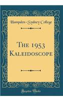 The 1953 Kaleidoscope (Classic Reprint)