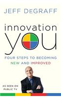 Innovation You: Four Steps to Becoming New and Improved