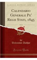 Calendario Generale Pe' Regii Stati, 1845, Vol. 22 (Classic Reprint)