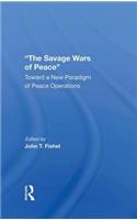 The Savage Wars Of Peace