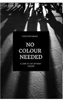 No Colour Needed