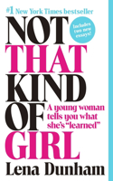 Not That Kind of Girl: A Young Woman Tells You What She's 