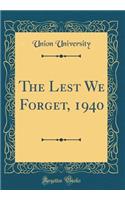 The Lest We Forget, 1940 (Classic Reprint)