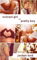 Outcast Girl vs Pretty Boy