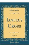 Janita's Cross, Vol. 2 of 3 (Classic Reprint)