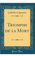 Triomphe de la Mort (Classic Reprint)