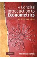Concise Introduction to Econometrics: An Intuitive Guide