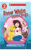 Scholastic Reader Level 2: Flash Forward Fairy Tales: Snow White and the Seven Dogs