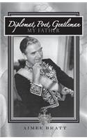 Diplomat, Poet, Gentleman - My Father